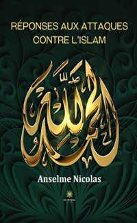 Réponses aux attaques contre l’islam - Anselme Nicolas - ebook