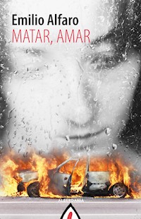 Matar, amar - Emilio Alfaro - ebook