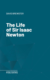 The Life of Sir Isaac Newton - Brewster - ebook