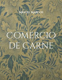 Comercio de Carne - Miguel Marcos - ebook