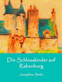 Die Schlosskinder auf Rabenburg - Josephine Siebe - ebook