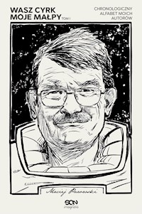Wasz cyrk, moje małpy. Chronologiczny alfabet moich autorów. Tom 1 - Maciej Parowski - ebook