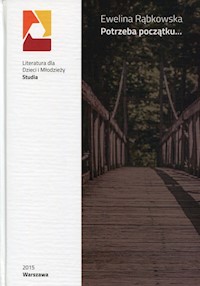 Potrzeba początku: kategoria dzieciństwa w polskiej współczesnej prozie wspomnieniowej - Rąbkowska Ewelina - książka