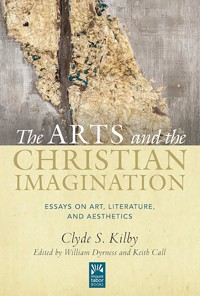 The Arts and the Christian Imagination - Clyde S. Kilby - ebook