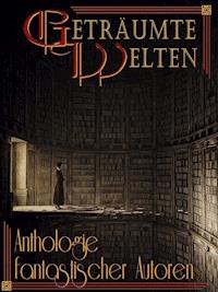 Geträumte Welten - Anthologie fantastischer Autoren - Daniela Zörner - ebook