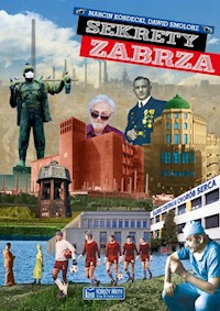 Sekrety Zabrza - Kordecki Marcin, Smolorz Dawid - książka