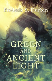 A Green and Ancient Light - Frederic S. Durbin - ebook