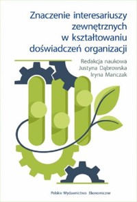 Znaczenie interesariuszy zewnętrznych w kształtowaniu doświadczeń organizacji -  - książka