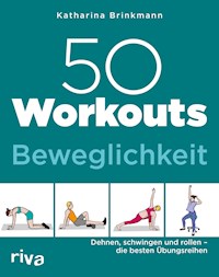 50 Workouts – Beweglichkeit - Katharina Brinkmann - ebook