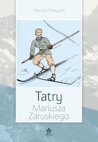 Tatry Mariusza Zaruskiego - Maciej Pinkwart - książka