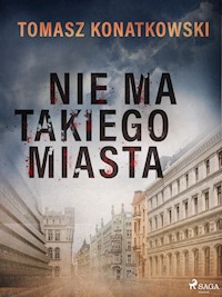 Nie ma takiego miasta - Tomasz Konatkowski - ebook + audiobook + książka