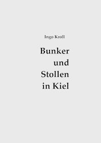 Bunker und Stollen in Kiel -  - ebook