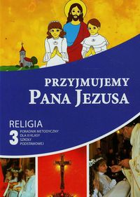 Przyjmujemy Pana Jezusa 3 Poradnik metodyczny z płytą CD -  - książka