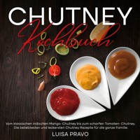 Chutney Kochbuch - Luisa Pravo - ebook