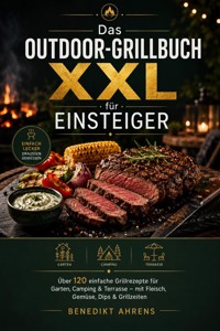 Das Outdoor-Grillbuch XXL für Einsteiger - Benedikt Ahrens - ebook