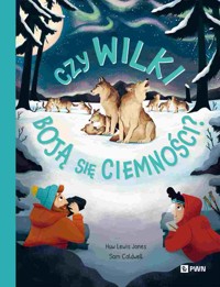 Czy wilki boją się ciemności? W dziczy - Sam Caldwell, Huw Lewis Jones - książka
