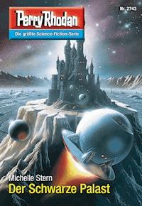 Perry Rhodan 2743: Der Schwarze Palast -  Michelle Stern - ebook