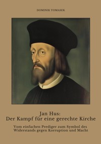 Jan Hus: Der Kampf für eine gerechte Kirche - Dominik Tomasek - ebook