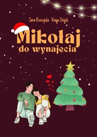 Mikołaj do wynajęcia - Sara Rzeczycka, Kinga Stojek - ebook
