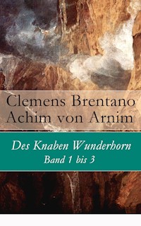 Des Knaben Wunderhorn: Band 1 bis 3 - Clemens Brentano - ebook