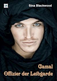 Gamal - Offizier der Leibgarde - Sina Blackwood - ebook