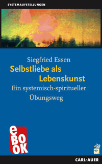 Selbstliebe als Lebenskunst - Siegfried Essen - ebook