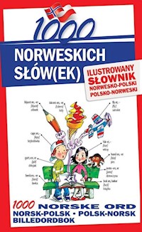 1000 norweskich słówek Ilustrowany słownik norwesko-polski polsko-norweski - Pająk Elwira, Lichorobiec Stepan, Pilch Małgorzata - książka