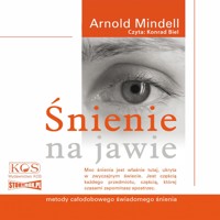 Śnienie na jawie. Metody całodobowego świadomego śnienia - Mindell Arnold - audiobook