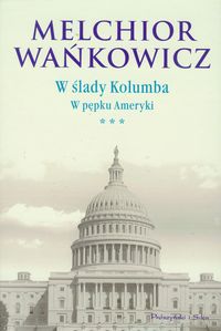 W ślady Kolumba W pępku Ameryki Tom 3 - Melchior Wańkowicz - książka