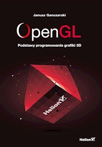 OpenGL Podstawy programowania grafiki 3D - Ganczarski Janusz - książka
