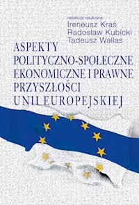Aspekty polityczno-społeczne, ekonomiczne i prawne przyszłości Unii Europejskiej -  - książka