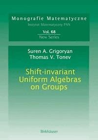 Shift-invariant Uniform Algebras on Groups - Suren A. Grigoryan - ebook