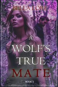 A Wolf's True Mate (Book Two) - Bella Lore - ebook