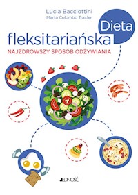 Dieta fleksitariańska Najzdrowszy sposób odżywiania - Bacciottini Lucia, Colombo Traxler Marta - książka