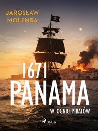 1671. Panama w ogniu piratów - Jarosław Molenda - ebook