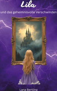 Lila und das geheimnisvolle Verschwinden - Lana Bertling - ebook