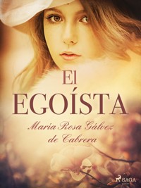 El egoísta - María Rosa Gálvez de Cabrera - ebook
