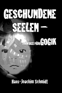 Geschundene Seelen - Schwarze Pädagogik - Hans-Joachim Schmidt - ebook