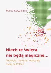 Niech te święta nie będą magiczne - Dr hab. Marta Kowalczyk - książka