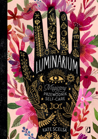 Luminarium. Magiczny przewodnik self-care - Kate Scelsa - ebook + książka