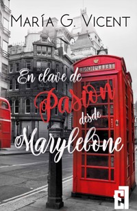 En clave de Pasión desde Marylebone - María G. Vicent - ebook