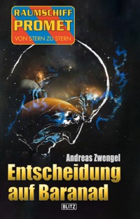 Raumschiff Promet - Von Stern zu Stern 34: Entscheidung auf Baranad - Andreas Zwengel - ebook