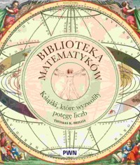 Biblioteka matematyków. Książki, które wyzwoliły potęgę liczb - Tom Briggs - książka