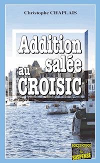 Addition salée au Croisic - Christophe Chaplais - ebook