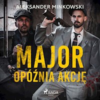 Major opóźnia akcję - Aleksander Minkowski - ebook + audiobook