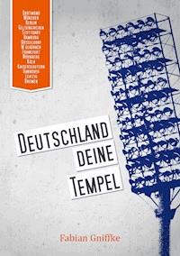 Deutschland Deine Tempel - Fabian Gniffke - ebook