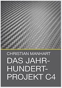 Das Jahrhundertprojekt C4 - Christian Manhart - ebook