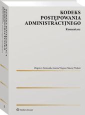 Kodeks postępowania administracyjnego. Komentarz - Zbigniew Kmieciak, Maciej Wojtuń, Joanna Wegner - książka