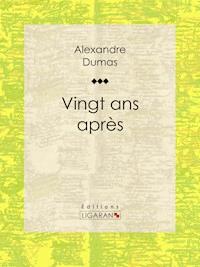 Vingt ans après - Alexandre Dumas - ebook
