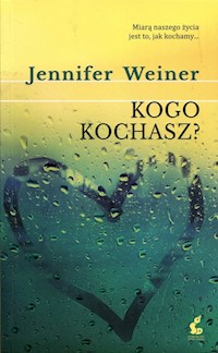 Kogo kochasz? - Jennifer Weiner - książka